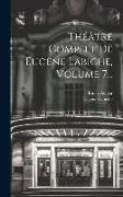 Théâtre Complet De Eugene Labiche, Volume 7