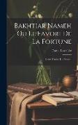 Bakhtiar Nameh Ou Le Favori De La Fortune: Conte Traduit Du Persan