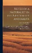 Notes of a Naturalist in the Nile Valley and Malta: A Narrative of Exploration and Research in Connection With the Natural History, Geology, and Archæ