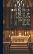The Order Of Compline Throughout The Year: With The Musical Notation From The Salisbury Antiphoner