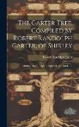 The Carter Tree, Compiled by Robert Randolph Carter, of Shirley, Tabulated and Indexed by Robert Isham Randolph