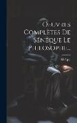 Oeuvres Complètes De Séneque Le Philosophe