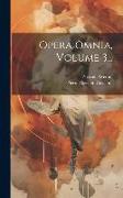 Opera Omnia, Volume 3