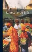 Dahomey as It is: Being a Narrative of Eight Months' Residence in That Country