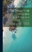 The Philippine Islands Illustrated