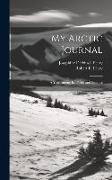 My Arctic Journal: A Year Among Ice-fields and Eskimos
