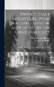 Dwight Lyman Moody's Life, Work and Latest Sermons as Delivered by the Great Evangelist: Together With a Biography of Ira David Sankey