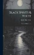 Black Spirits & White: A Book of Ghost Stories