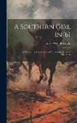 A Southern Girl in '61: The War-Time Memories of a Confederate Senator's Daughter