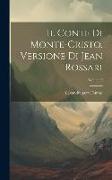 Il Conte Di Monte-cristo. Versione Di Jean Rossari, Volume 9