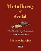 Metallurgy of Gold - The Metallurgical Treatment of Gold-Bearing Ores
