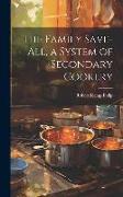 The Family Save-all, a System of Secondary Cookery