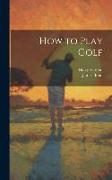 How to Play Golf