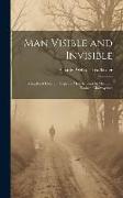 Man Visible and Invisible: Examples of Different Types of Men As Seen by Means of Trained Clairvoyance