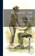 Teaching the Sick: A Manual of Occupational Therapy and Reeducation