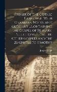 Primer of the Gothic Language, With Grammar, Notes, and Glossary ...Containing the Gospel of St. Mark, Selections From the Other Gospels and the 2D Ep