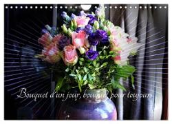 Bouquet d'un jour, bouquet pour toujours (Calendrier mural 2024 DIN A4 vertical), CALVENDO calendrier mensuel