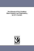 The Elements of Non-Euclidean Plane Geometry and Trigonometry, by H. S. Carslaw