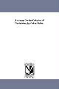Lectures On the Calculus of Variations, by Oskar Bolza