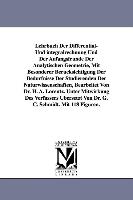 Lehrbuch Der Differential- Und Integralrechnung Und Der Anfangsfrunde Der Analytischen Geometrie, Mit Besonderer Berucksichtigung Der Bedurfnisse Der