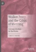 Walker Percy and the Crisis of Meaning