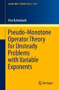 Pseudo-Monotone Operator Theory for Unsteady Problems with Variable Exponents