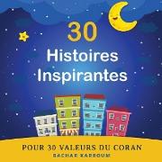 30 Histoires Inspirantes Pour 30 Valeurs du Coran