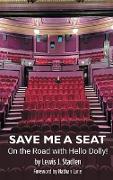 Save Me a Seat - On the Road with Hello Dolly! (hardback)