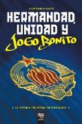 HERMANDAD, UNIDAD Y JOGO BONITO