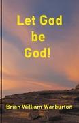 Let God be God!