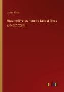 History of France, from the Earliest Times to MDCCCXLVIII