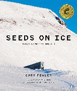 Seeds on Ice: Svalbard and the Global Seed Vault