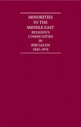 Minorities in the Middle East 4 Volume Hardback Set: Religious Communities in Jerusalem 1843-1974