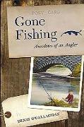 Gone Fishing!: Anecdotes of an Angler