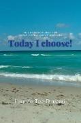 Today I Choose! 30-day devotional for Intentional Growth