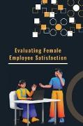 Evaluating Female Employee Satisfaction