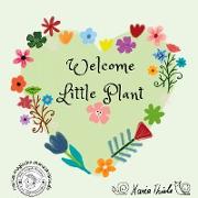 Welcome Little Plant