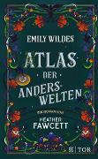 Emily Wildes Atlas der Anderswelten