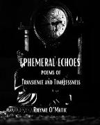 Ephemeral Echoes - Poems of Transience and Timelessness: A Time-Traveling Odyssey through Past, Present and Future Verses
