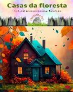 Casas da floresta | Livro de colorir para amantes da natureza e da arquitectura | Designs criativos para relaxamento
