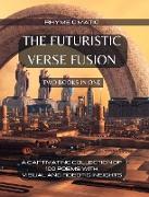 The Futuristic Verse Fusion - 2 Books in 1: A Captivating Collection of 100 Poems with Visual and Robotic Insights
