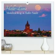 Halle-Luna - Mondsüchtig in Halle-Saale (hochwertiger Premium Wandkalender 2024 DIN A2 quer), Kunstdruck in Hochglanz