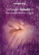 Gefangen Geheilt in Neurodermitis-Haut