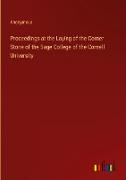 Proceedings at the Laying of the Corner Stone of the Sage College of the Cornell University