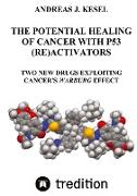 THE POTENTIAL HEALING OF CANCER WITH P53 (RE)ACTIVATORS