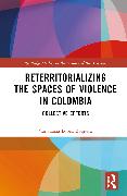 Reterritorializing the Spaces of Violence in Colombia