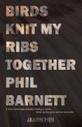 Birds Knit My Ribs Together