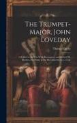The Trumpet-Major, John Loveday: A Soldier in the War With Buonaparte, and Robert His Brother, First Mate in the Merchant Service, a Tale