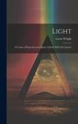 Light: A Course of Experimental Optics, Chiefly With the Lantern