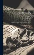Lexicon: Ex Tribus Codicibus Manuscriptis Nunc Primum, Volume 1
